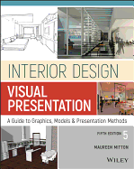 Interior Design Visual Presentation: a Guide to Graphics, Models and Presentation Methods