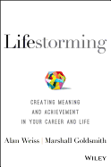 Lifestorming: Creating Meaning and Achievement in Your Career and Life