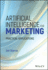 Artificial Intelligence for Marketing: Practical Applications
