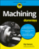 Machining for Dummies (for Dummies (Computer/Tech))