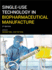Single-Use Technology in Biopharmaceutical Manufacture