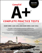 Comptia a+ Complete Practice Tests: Exam Core 1 220-1001 and Exam Core 2 220-1002