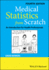 Medical Statistics From Scratch: an Introduction for Health Professionals