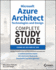 Microsoft Azure Architect Technologies and Design Complete Study Guide: Exams Az-303 and Az-304