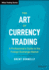 The Art of Currency Trading: a Professional's Guide to the Foreign Exchange Market (Wiley Trading)