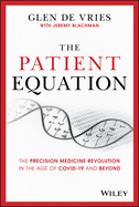 The Patient Equation: the Precision Medicine Revolution in the Age of Covid�19 and Beyond