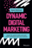 Dynamic Digital Marketing: Master the World of Online and Social Media Marketing to Grow Your Business