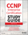 Ccnp Enterprise Certification Study Guide: Implementing and Operating Cisco Enterprise Network Core Technologies: Exam 350-401