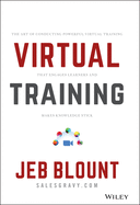 Virtual Training: the Art of Conducting Powerful Virtual Training That Engages Learners and Makes Knowledge Stick