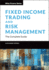 Fixed Income Trading and Risk Management: The Complete Guide