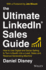 The Ultimate Linkedin Sales Guide: How to Use Digital and Social Selling to Turn Linkedin Into a Lead, Sales and Revenue Generating Machine