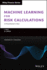 Machine Learning for Risk Calculations: a Practitioner's View