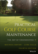 Practical Golf Course Maintenance: the Art of Greenkeeping