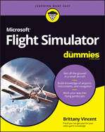 Microsoft Flight Simulator for Dummies (for Dummies (Computer/Tech))