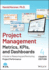 Project Management Metrics, Kpis, and Dashboards