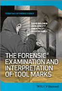 The Forensic Examination and Interpretation of Tool Marks