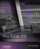 Pro Tools 101: an Introduction to Pro Tools 10
