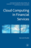 Cloud Computing in Financial Services (Palgrave Macmillan Studies in Banking and Financial Institutions)