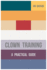 Clown Training: a Practical Guide