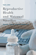 Reproductive Health and Maternal Sacrifice