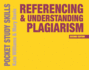 Referencing and Understanding Plagiarism (Pocket Study Skills, 24)