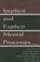 Implicit and Explicit Mental Processes