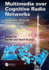 Multimedia over Cognitive Radio Networks: Algorithms, Protocols, and Experiments