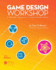 Game Design Workshop: a Playcentric Approach to Creating Innovative Games, Fourth Edition