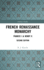 French Renaissance Monarchy: Francis I & Henry II