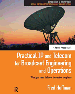 Practical Ip and Telecom for Broadcast Engineering and Operations