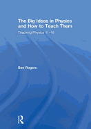 The Big Ideas in Physics and How to Teach Them