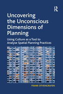 Uncovering the Unconscious Dimensions of Planning