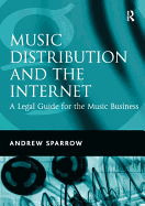 Music Distribution and the Internet: A Legal Guide for the Music Business