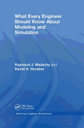 What Every Engineer Should Know About Modeling and Simulation