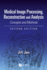 Medical Image Processing, Reconstruction and Analysis: Concepts and Methods, Second Edition