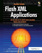 Flash XML Applications: Use AS2 and AS3 to Create Photo Galleries, Menus, and Databases