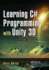 Learning C# Programming With Unity 3d, Second Edition