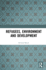 Refugees, Environment and Development