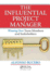 The Influential Project Manager: Winning Over Team Members and Stakeholders