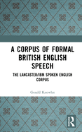 A Corpus of Formal British English Speech