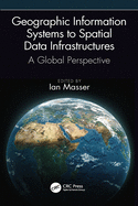Geographic Information Systems to Spatial Data Infrastructures: a Global Perspective