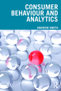 Consumer Behaviour and Analytics Andrew (Nottingham University Business School Uk) Smith