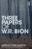 Three Papers of W.R. Bion