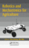 Robotics and Mechatronics for Agriculture