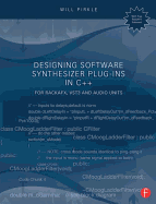 Designing Software Synthesizer Plug-Ins in C++: for Rackafx, Vst3, and Audio Units