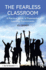 The Fearless Classroom: a Practical Guide to Experiential Learning Environments