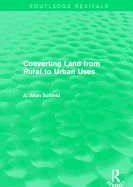 Converting Land From Rural to Urban Uses (Routledge Revivals)