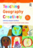 Teaching Geography Creatively (Learning to Teach in the Primary School Series)