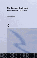 The Ottoman Empire and Its Successors, 1801-1927