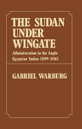 Sudan Under Wingate: Administration in the Anglo-Egyptian Sudan (1899-1916)